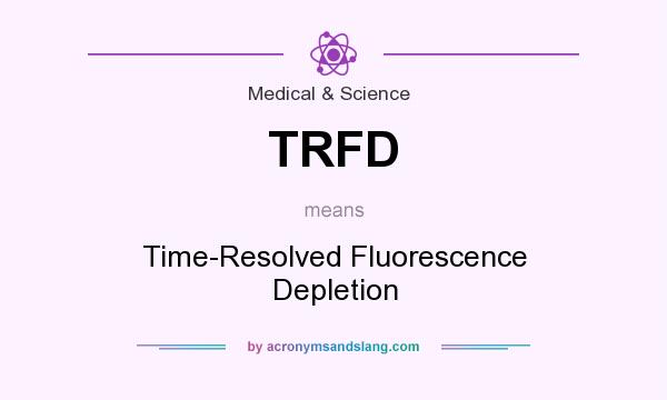 What does TRFD mean? It stands for Time-Resolved Fluorescence Depletion