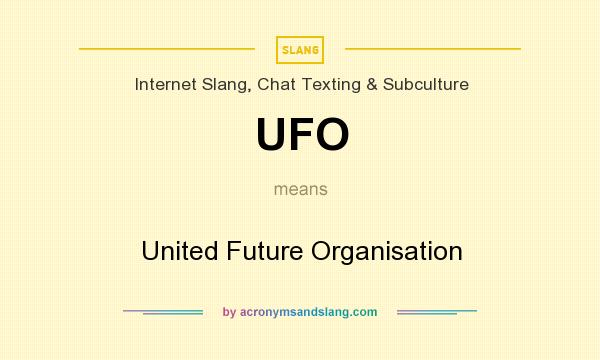 What does UFO mean? It stands for United Future Organisation