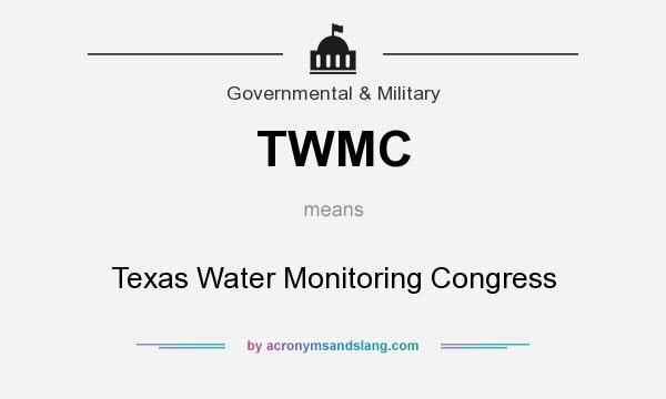 What does TWMC mean? It stands for Texas Water Monitoring Congress