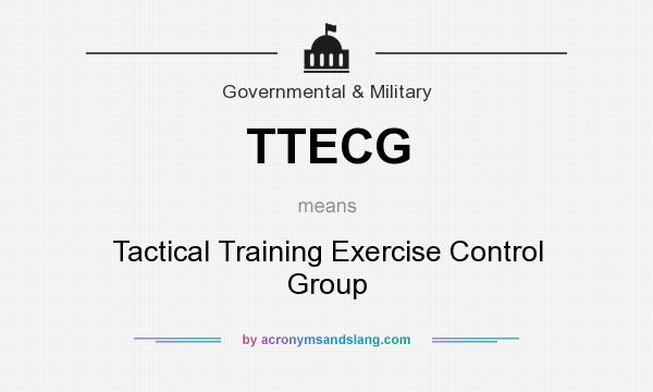 What does TTECG mean? It stands for Tactical Training Exercise Control Group