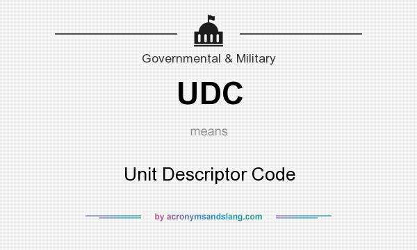 What does UDC mean? It stands for Unit Descriptor Code