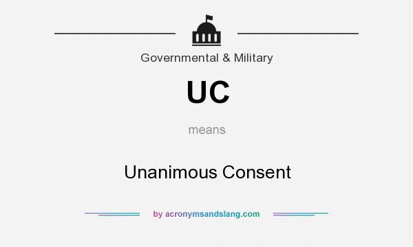 What does UC mean? It stands for Unanimous Consent