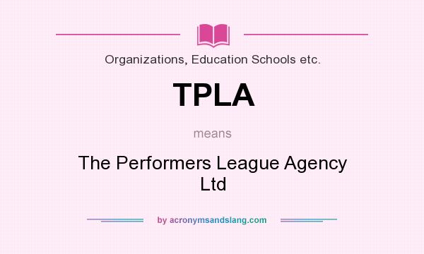 What does TPLA mean? It stands for The Performers League Agency Ltd