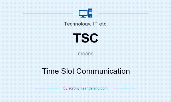 What does TSC mean? It stands for Time Slot Communication