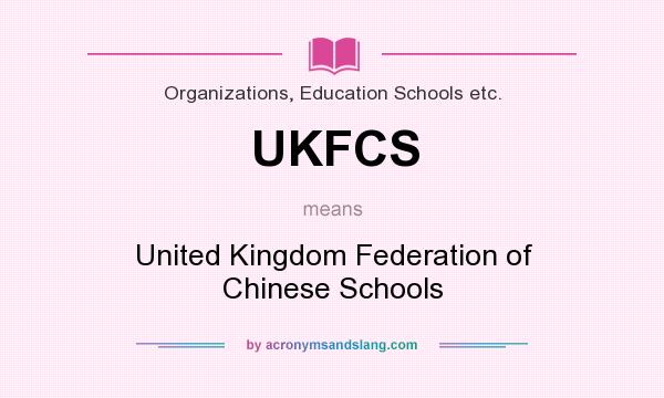 What does UKFCS mean? It stands for United Kingdom Federation of Chinese Schools