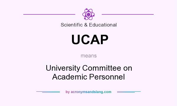What does UCAP mean? It stands for University Committee on Academic Personnel