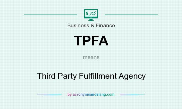 What does TPFA mean? It stands for Third Party Fulfillment Agency
