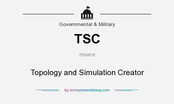 What does TSC mean? It stands for Topology and Simulation Creator