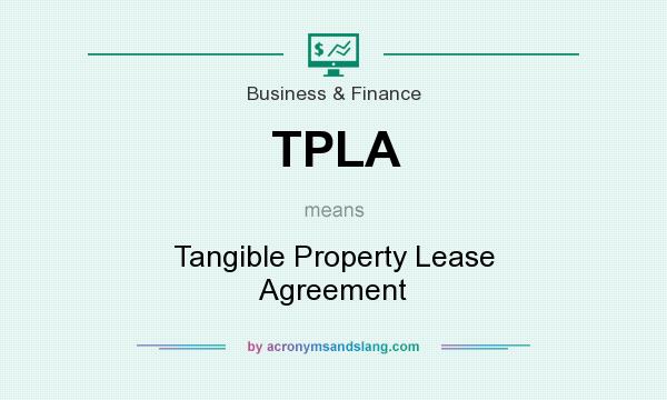 What does TPLA mean? It stands for Tangible Property Lease Agreement