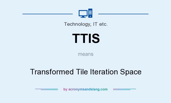What does TTIS mean? It stands for Transformed Tile Iteration Space