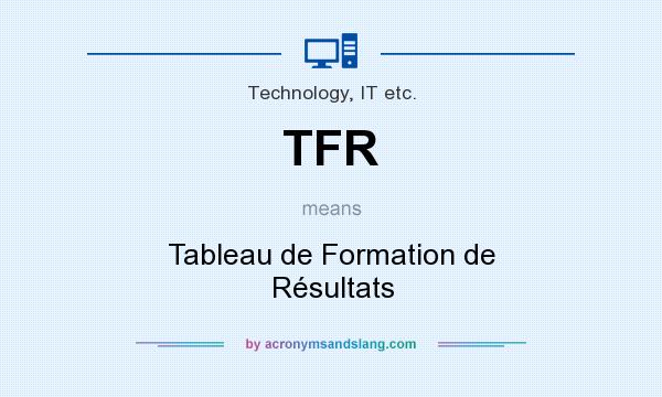 What does TFR mean? It stands for Tableau de Formation de Résultats