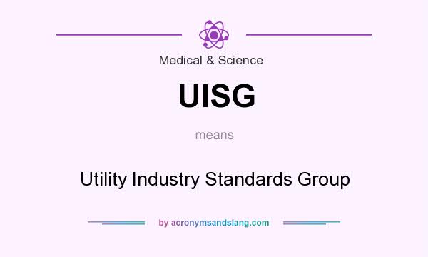 What does UISG mean? It stands for Utility Industry Standards Group
