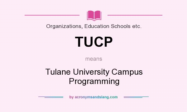 What does TUCP mean? It stands for Tulane University Campus Programming