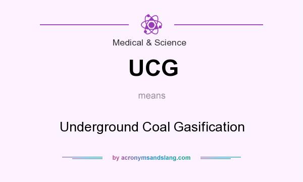 What does UCG mean? It stands for Underground Coal Gasification