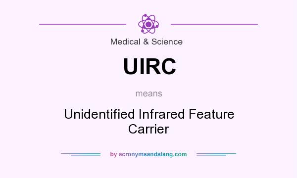 What does UIRC mean? It stands for Unidentified Infrared Feature Carrier