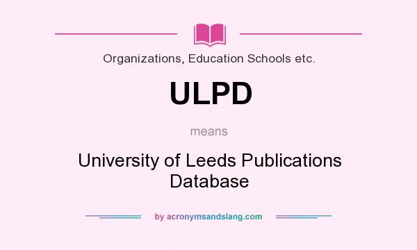 What does ULPD mean? It stands for University of Leeds Publications Database