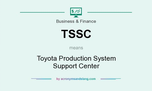 What does TSSC mean? It stands for Toyota Production System Support Center