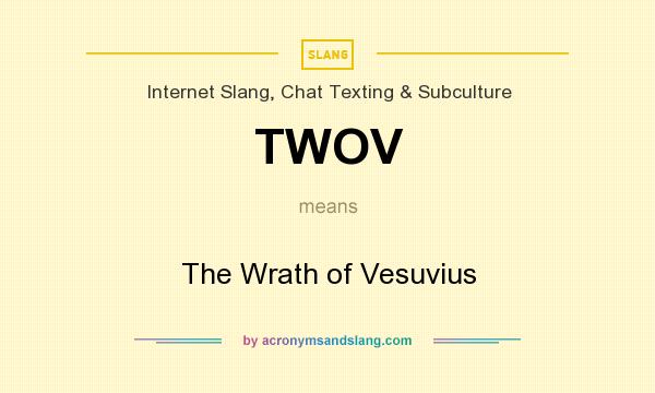 What does TWOV mean? It stands for The Wrath of Vesuvius