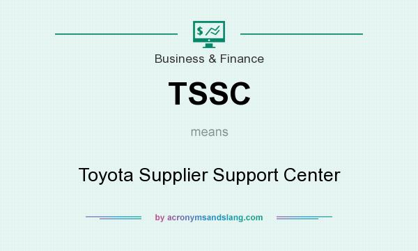 What does TSSC mean? It stands for Toyota Supplier Support Center