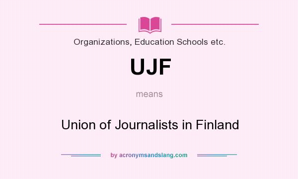 What does UJF mean? It stands for Union of Journalists in Finland