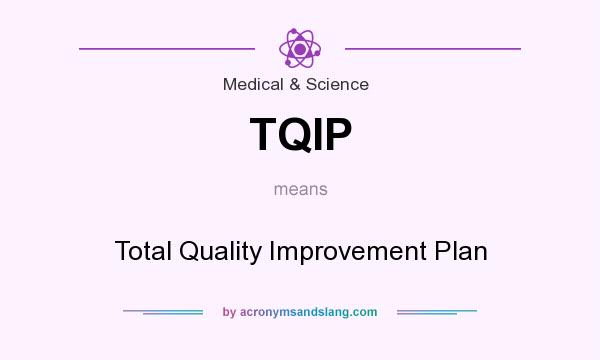 What does TQIP mean? It stands for Total Quality Improvement Plan