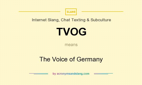 What does TVOG mean? It stands for The Voice of Germany