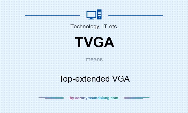 What does TVGA mean? It stands for Top-extended VGA