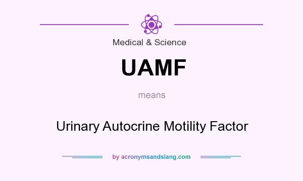 What does UAMF mean? It stands for Urinary Autocrine Motility Factor