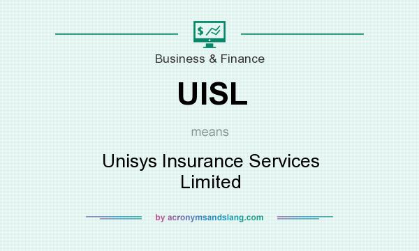 What does UISL mean? It stands for Unisys Insurance Services Limited