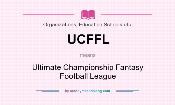 What does UCFFL mean? It stands for Ultimate Championship Fantasy Football League
