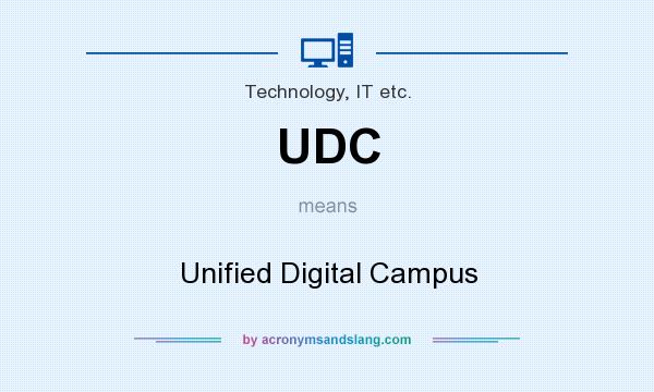 What does UDC mean? It stands for Unified Digital Campus