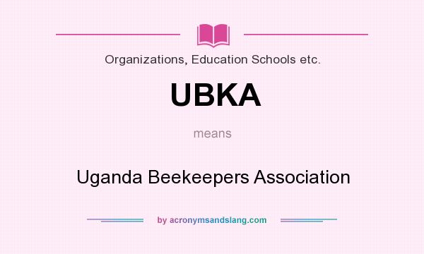 What does UBKA mean? It stands for Uganda Beekeepers Association