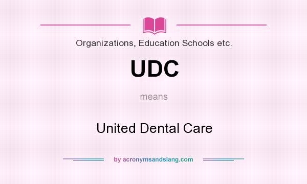 What does UDC mean? It stands for United Dental Care