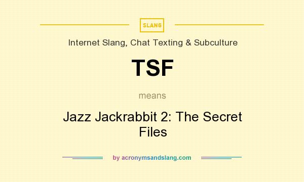 What does TSF mean? It stands for Jazz Jackrabbit 2: The Secret Files