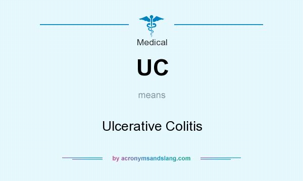 What does UC mean? It stands for Ulcerative Colitis