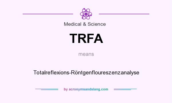 What does TRFA mean? It stands for Totalreflexions-Röntgenfloureszenzanalyse