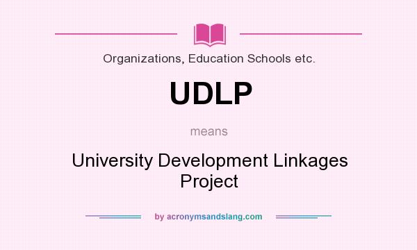 What does UDLP mean? It stands for University Development Linkages Project