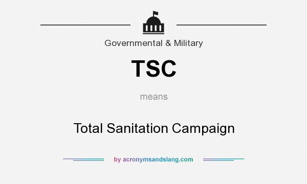 What does TSC mean? It stands for Total Sanitation Campaign