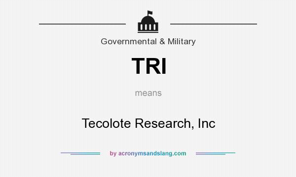 What does TRI mean? It stands for Tecolote Research, Inc