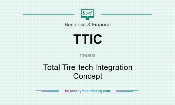 What does TTIC mean? It stands for Total Tire-tech Integration Concept