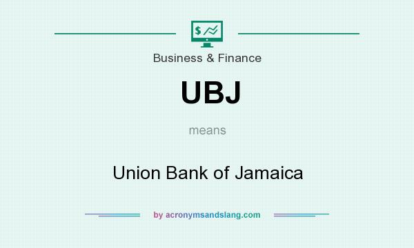 What does UBJ mean? It stands for Union Bank of Jamaica