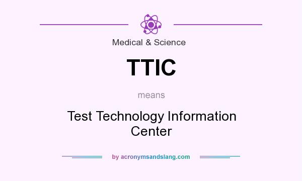 What does TTIC mean? It stands for Test Technology Information Center
