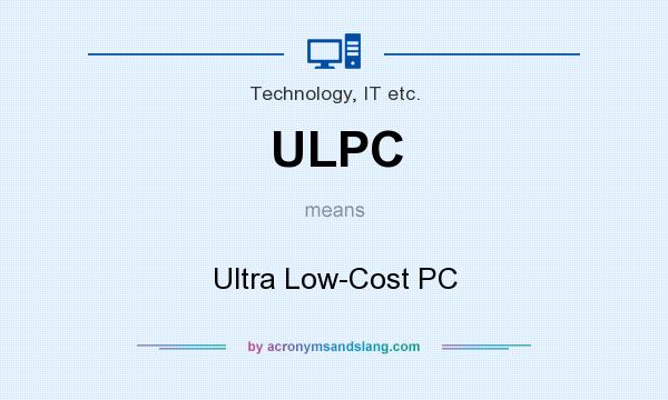 What does ULPC mean? It stands for Ultra Low-Cost PC