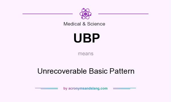 What does UBP mean? It stands for Unrecoverable Basic Pattern