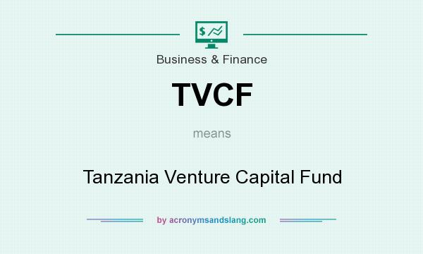 What does TVCF mean? It stands for Tanzania Venture Capital Fund