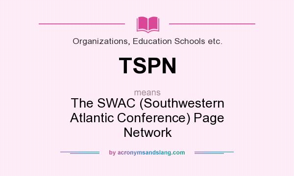 What does TSPN mean? It stands for The SWAC (Southwestern Atlantic Conference) Page Network