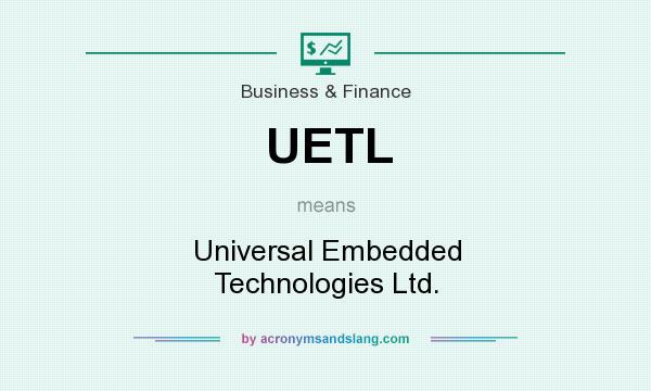 What does UETL mean? It stands for Universal Embedded Technologies Ltd.