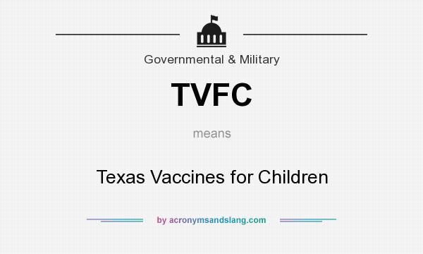 What does TVFC mean? It stands for Texas Vaccines for Children
