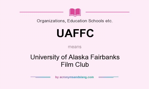 What does UAFFC mean? It stands for University of Alaska Fairbanks Film Club