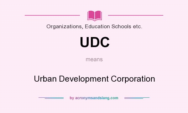 What does UDC mean? It stands for Urban Development Corporation